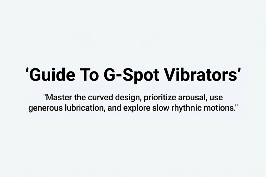 guide to g-spot vibrators